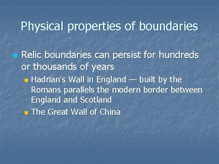 Physical properties of boundaries n Relic boundaries can persist for hundreds or thousands of