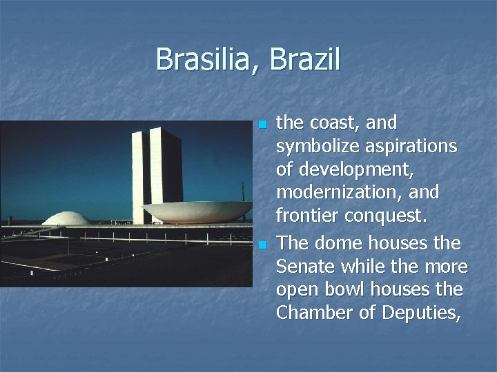 Brasilia, Brazil n n the coast, and symbolize aspirations of development, modernization, and frontier