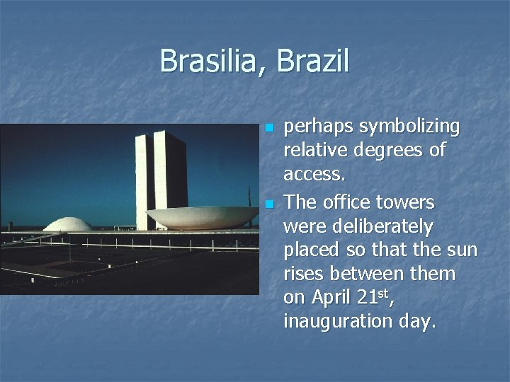 Brasilia, Brazil n n perhaps symbolizing relative degrees of access. The office towers were Brasilia, Brazil n n perhaps symbolizing relative degrees of access. The office towers were