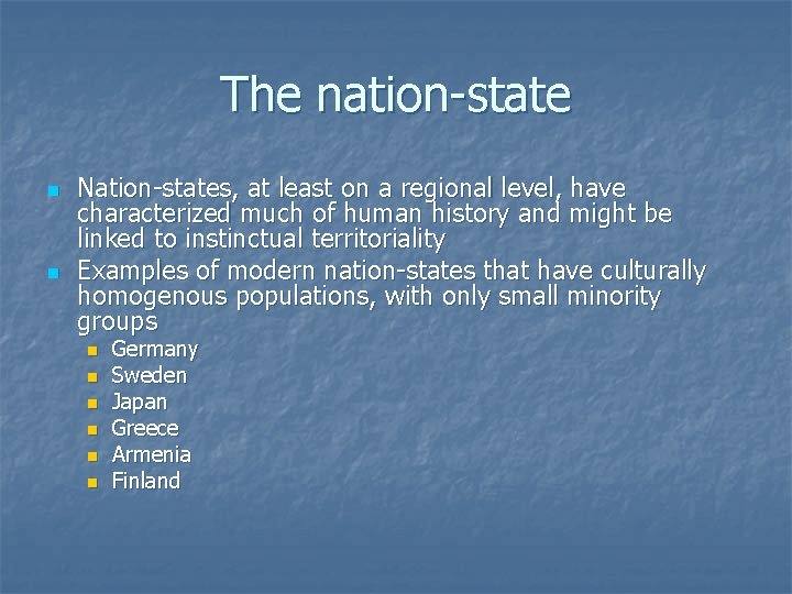 The nation-state n n Nation-states, at least on a regional level, have characterized much
