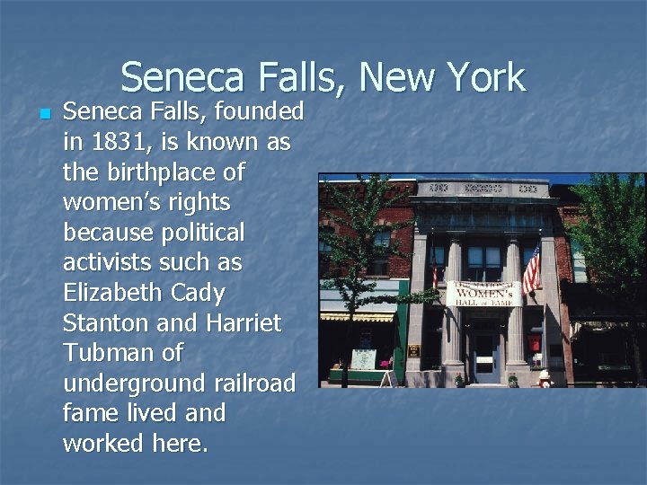 Seneca Falls, New York n Seneca Falls, founded in 1831, is known as the Seneca Falls, New York n Seneca Falls, founded in 1831, is known as the