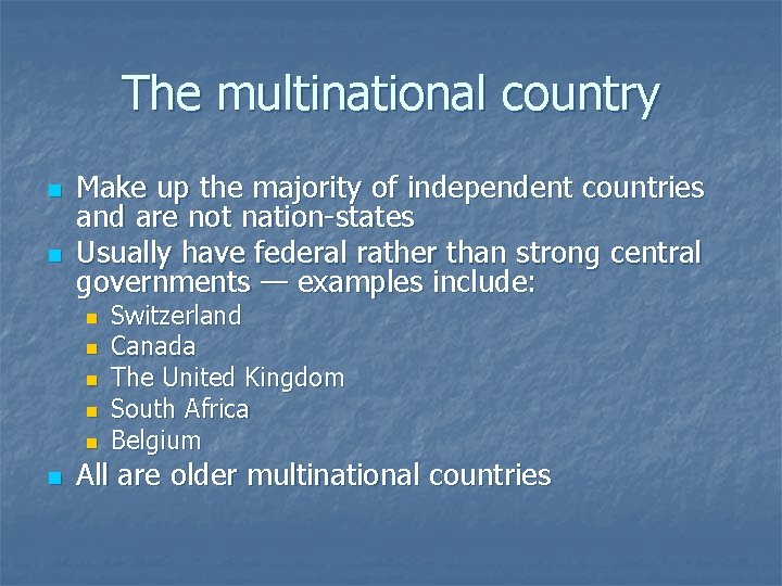 The multinational country n n Make up the majority of independent countries and are