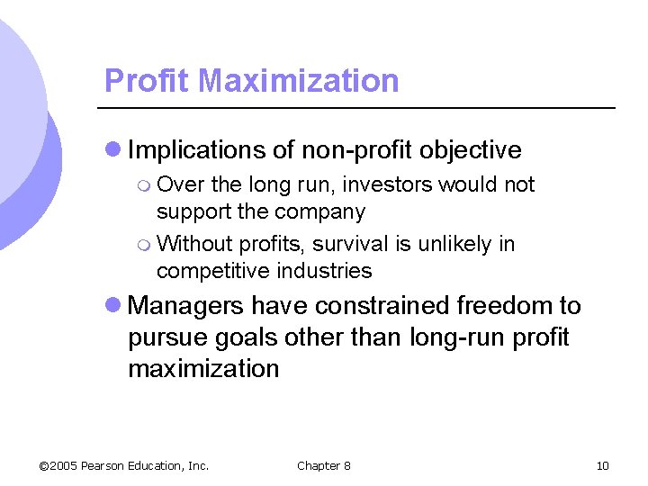 Profit Maximization l Implications of non-profit objective m Over the long run, investors would