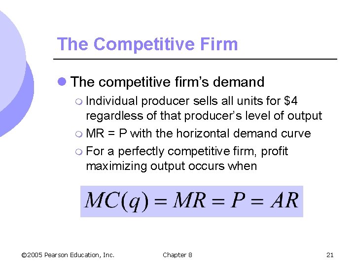 The Competitive Firm l The competitive firm’s demand m Individual producer sells all units
