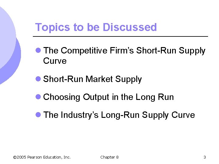 Topics to be Discussed l The Competitive Firm’s Short-Run Supply Curve l Short-Run Market