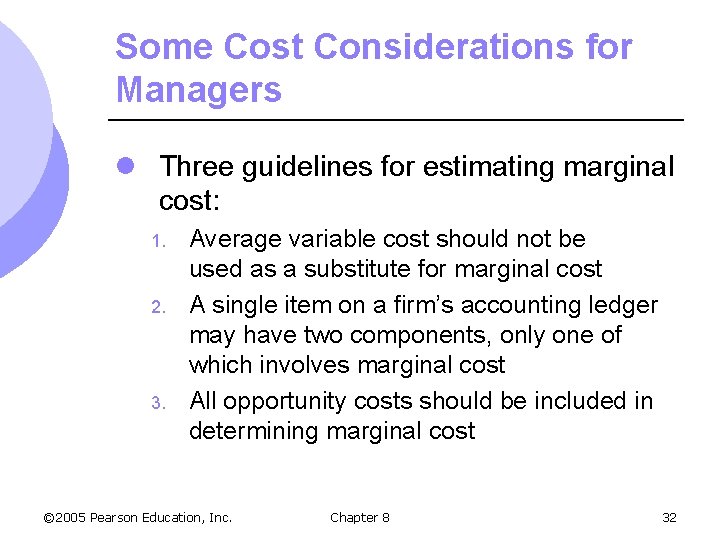 Some Cost Considerations for Managers l Three guidelines for estimating marginal cost: 1. 2.
