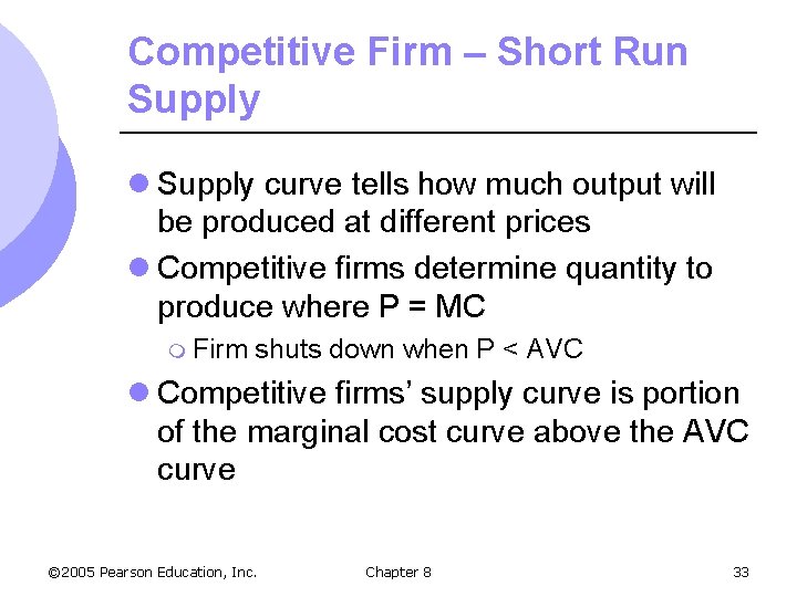 Competitive Firm – Short Run Supply l Supply curve tells how much output will