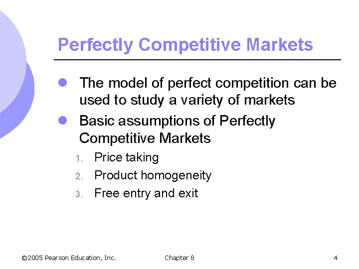 Perfectly Competitive Markets l The model of perfect competition can be used to study