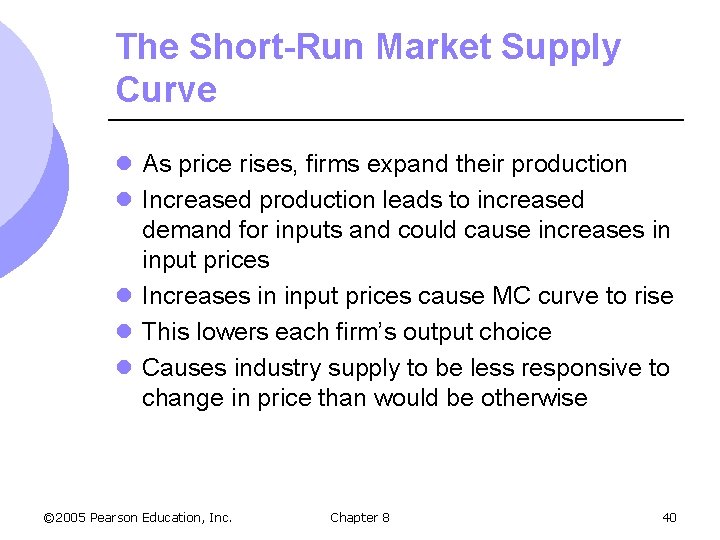 The Short-Run Market Supply Curve l As price rises, firms expand their production l