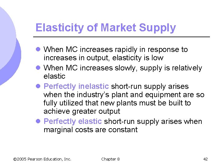 Elasticity of Market Supply l When MC increases rapidly in response to increases in