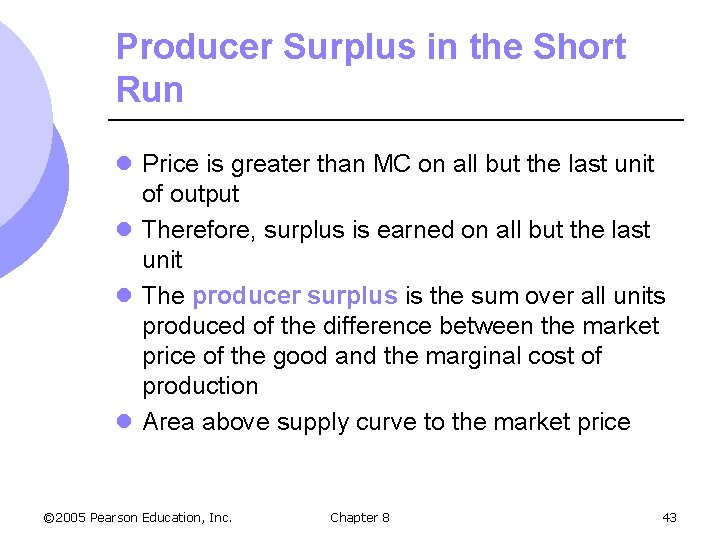 Producer Surplus in the Short Run l Price is greater than MC on all