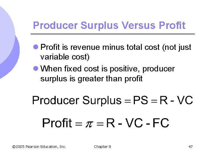 Producer Surplus Versus Profit l Profit is revenue minus total cost (not just variable