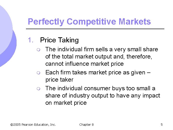Perfectly Competitive Markets 1. Price Taking m m m The individual firm sells a