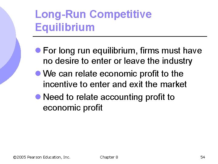 Long-Run Competitive Equilibrium l For long run equilibrium, firms must have no desire to