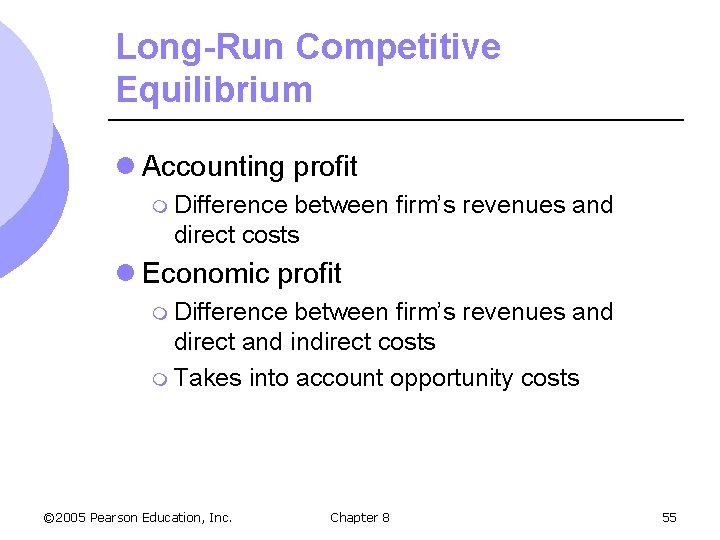 Long-Run Competitive Equilibrium l Accounting profit m Difference between firm’s revenues and direct costs