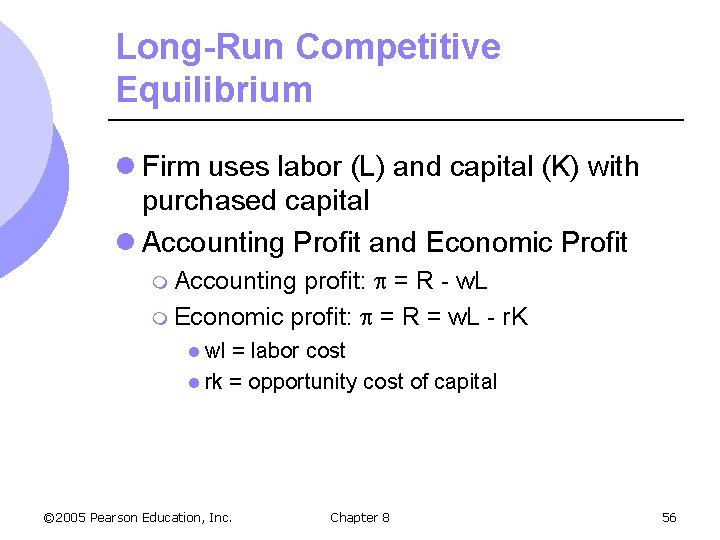 Long-Run Competitive Equilibrium l Firm uses labor (L) and capital (K) with purchased capital