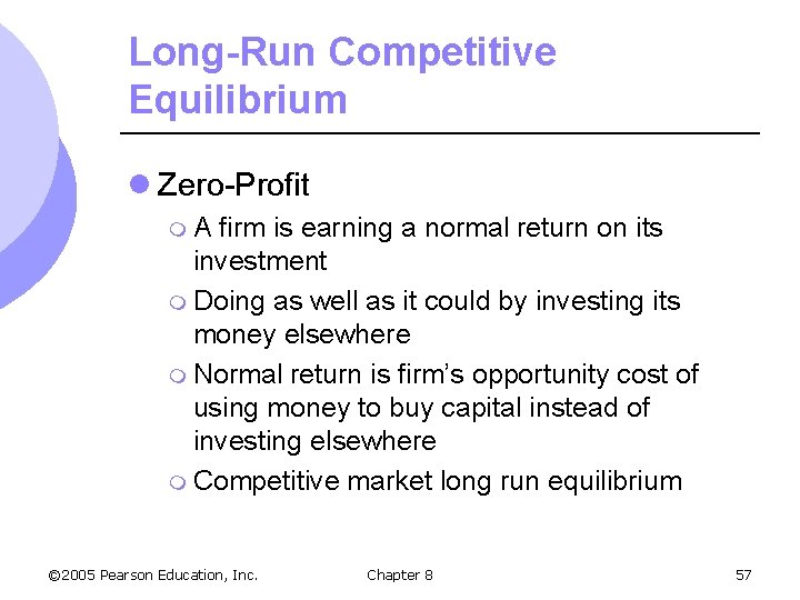 Long-Run Competitive Equilibrium l Zero-Profit m. A firm is earning a normal return on
