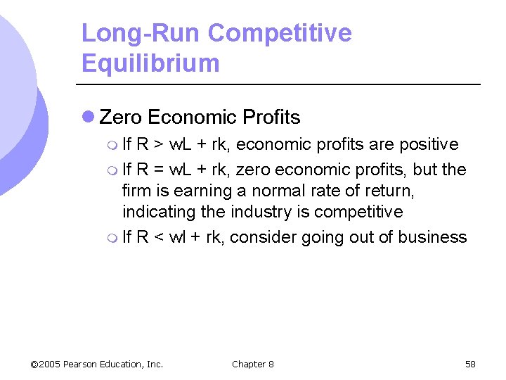 Long-Run Competitive Equilibrium l Zero Economic Profits m If R > w. L +