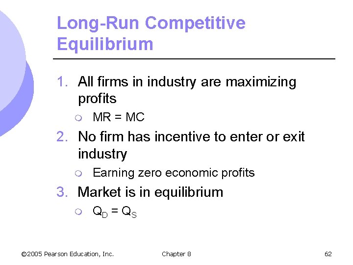 Long-Run Competitive Equilibrium 1. All firms in industry are maximizing profits m MR =