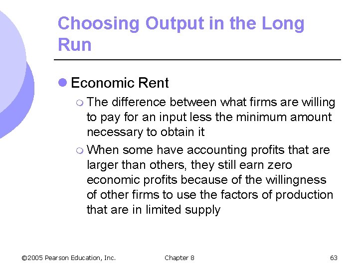 Choosing Output in the Long Run l Economic Rent m The difference between what