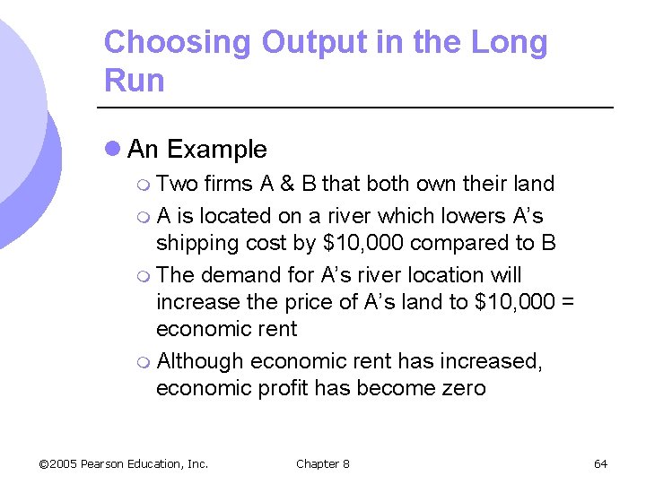 Choosing Output in the Long Run l An Example m Two firms A &