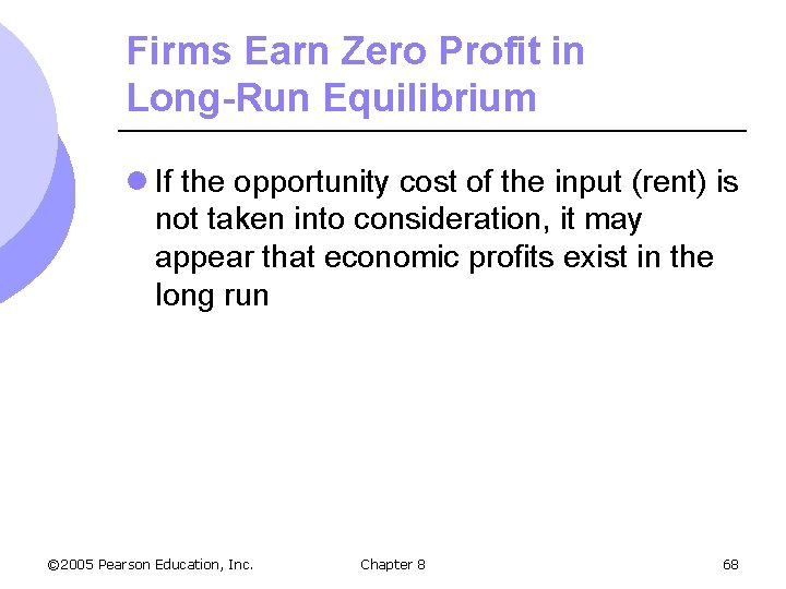 Firms Earn Zero Profit in Long-Run Equilibrium l If the opportunity cost of the