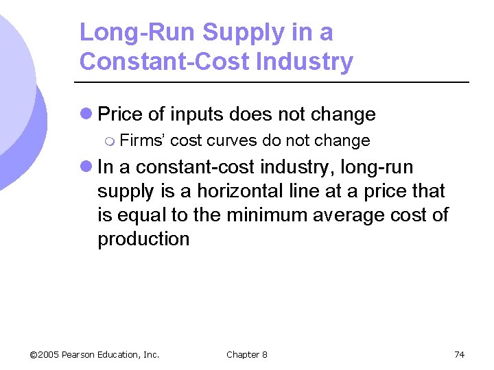 Long-Run Supply in a Constant-Cost Industry l Price of inputs does not change m