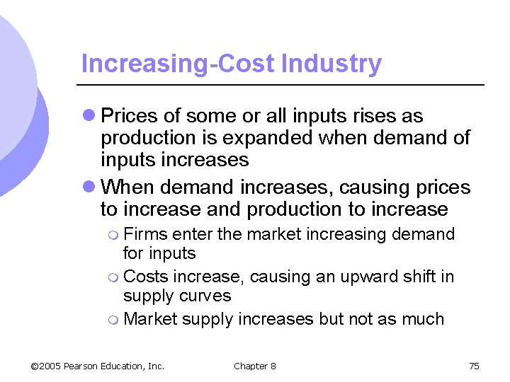 Increasing-Cost Industry l Prices of some or all inputs rises as production is expanded