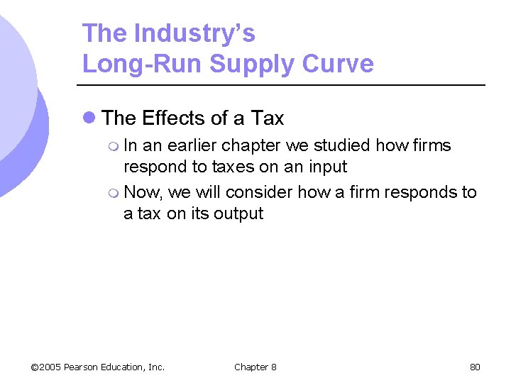 The Industry’s Long-Run Supply Curve l The Effects of a Tax m In an