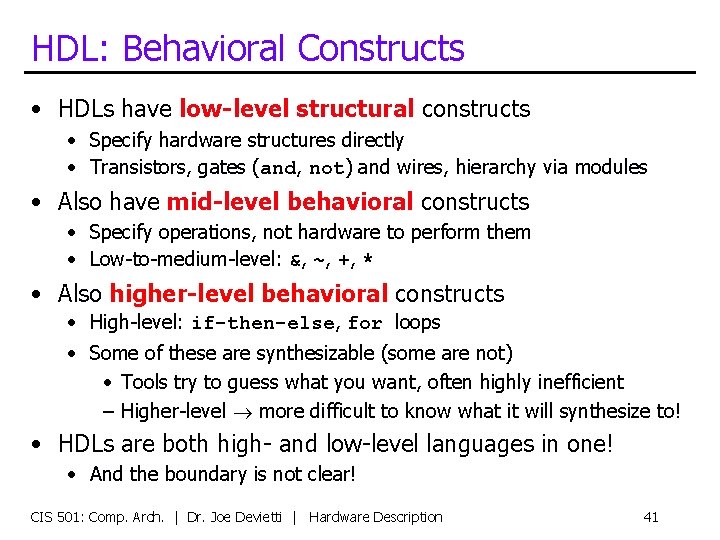 HDL: Behavioral Constructs • HDLs have low-level structural constructs • Specify hardware structures directly