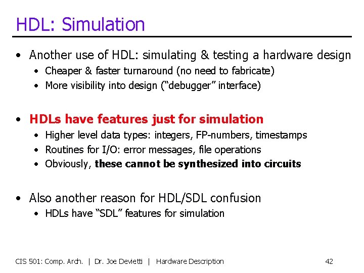 HDL: Simulation • Another use of HDL: simulating & testing a hardware design •