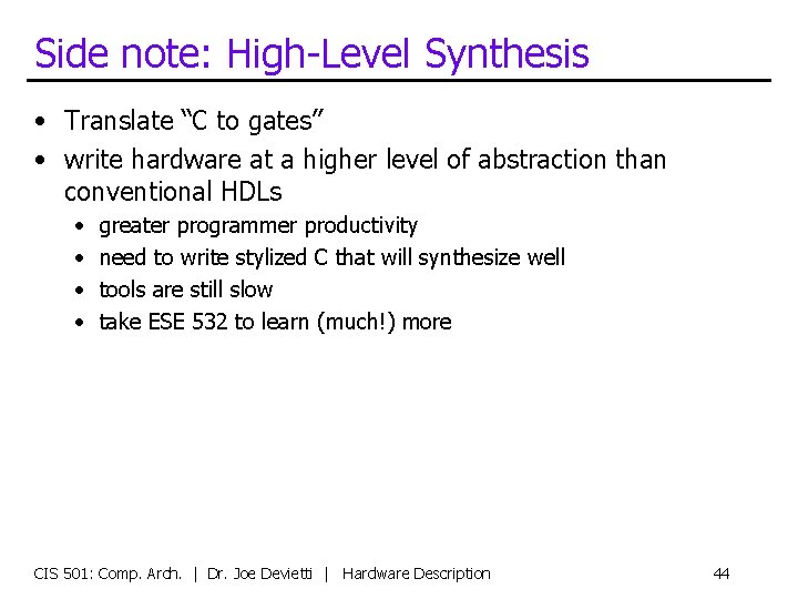 Side note: High-Level Synthesis • Translate “C to gates” • write hardware at a