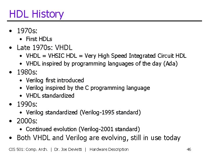 HDL History • 1970 s: • First HDLs • Late 1970 s: VHDL •