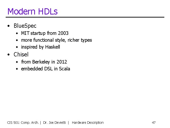Modern HDLs • Blue. Spec • MIT startup from 2003 • more functional style,