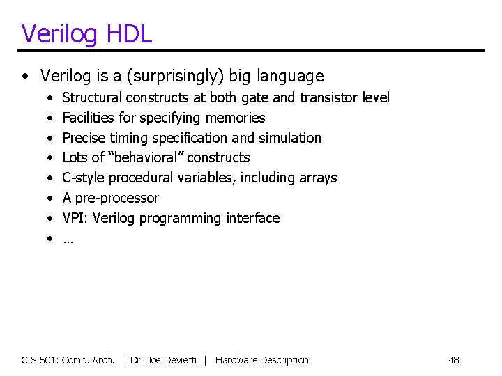 Verilog HDL • Verilog is a (surprisingly) big language • • Structural constructs at