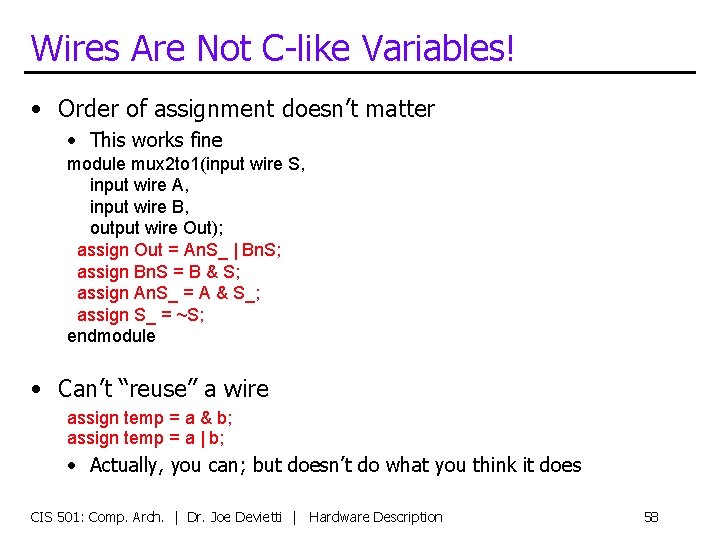 Wires Are Not C-like Variables! • Order of assignment doesn’t matter • This works