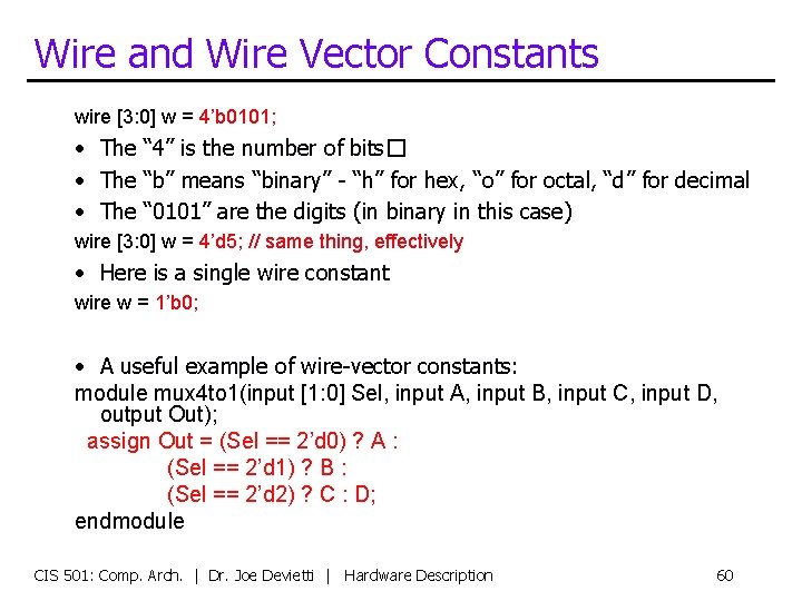 Wire and Wire Vector Constants wire [3: 0] w = 4’b 0101; • The