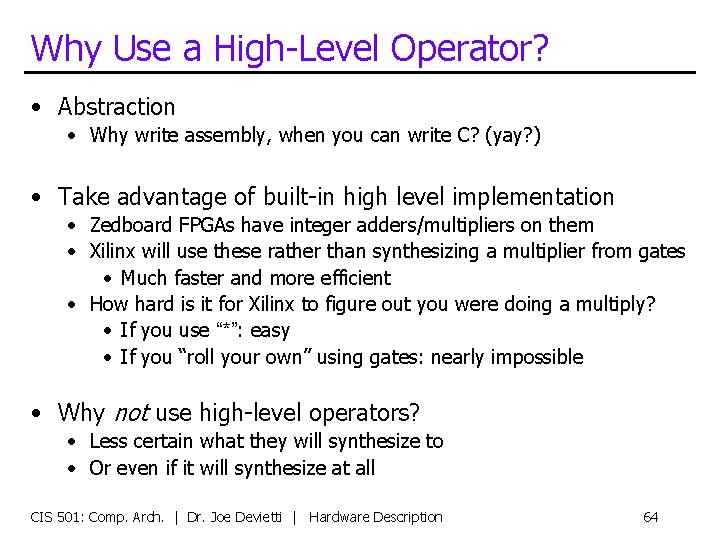 Why Use a High-Level Operator? • Abstraction • Why write assembly, when you can