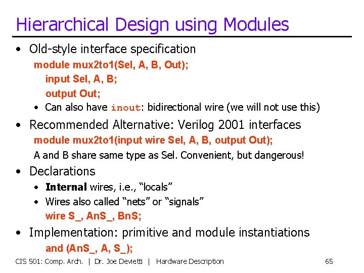 Hierarchical Design using Modules • Old-style interface specification module mux 2 to 1(Sel, A,