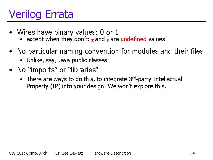 Verilog Errata • Wires have binary values: 0 or 1 • except when they