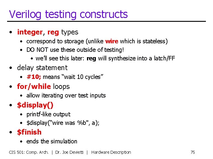 Verilog testing constructs • integer, reg types • correspond to storage (unlike wire which
