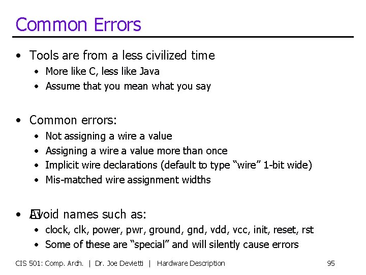 Common Errors • Tools are from a less civilized time • More like C,