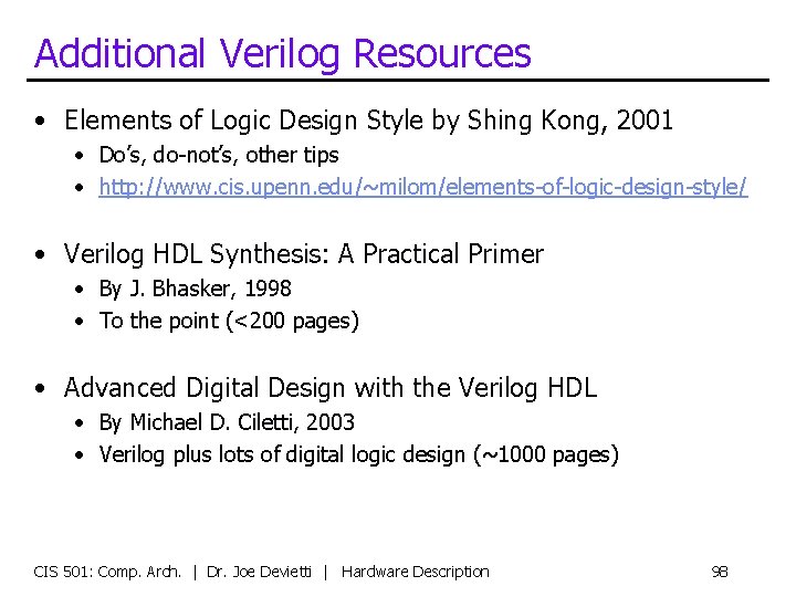 Additional Verilog Resources • Elements of Logic Design Style by Shing Kong, 2001 •