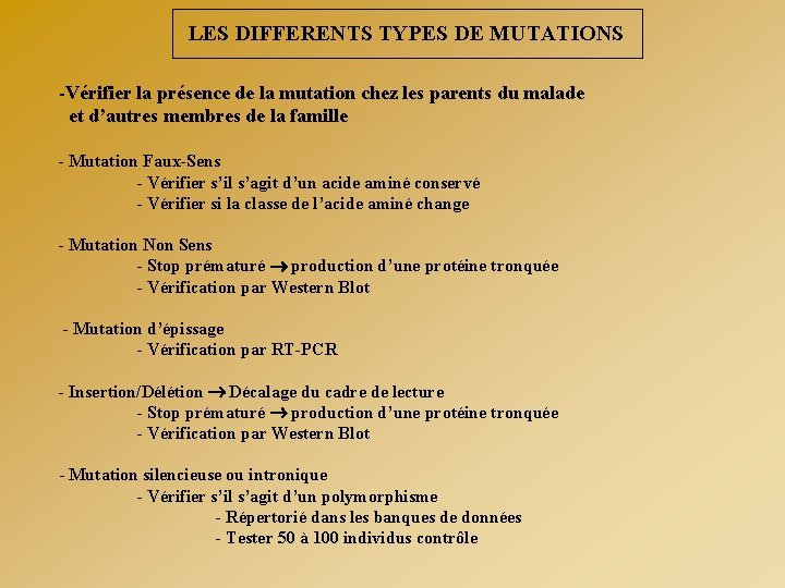 LES DIFFERENTS TYPES DE MUTATIONS -Vérifier la présence de la mutation chez les parents