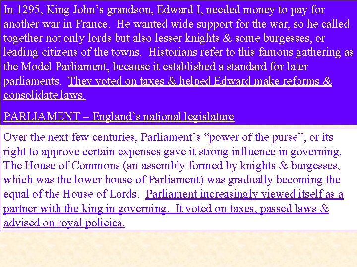 In 1295, King John’s grandson, Edward I, needed money to pay for another war
