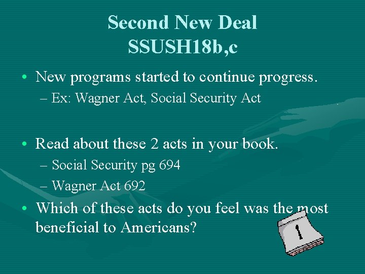 Second New Deal SSUSH 18 b, c • New programs started to continue progress.