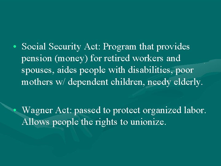 • Social Security Act: Program that provides pension (money) for retired workers and