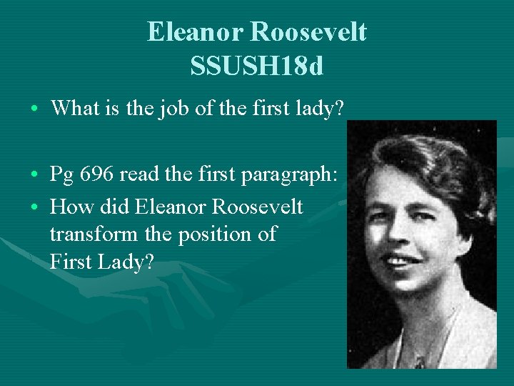 Eleanor Roosevelt SSUSH 18 d • What is the job of the first lady?