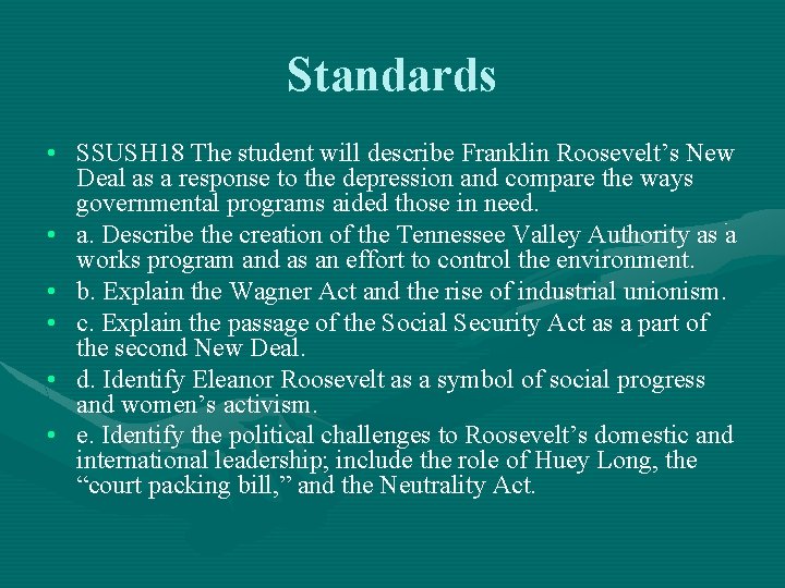 Standards • SSUSH 18 The student will describe Franklin Roosevelt’s New Deal as a