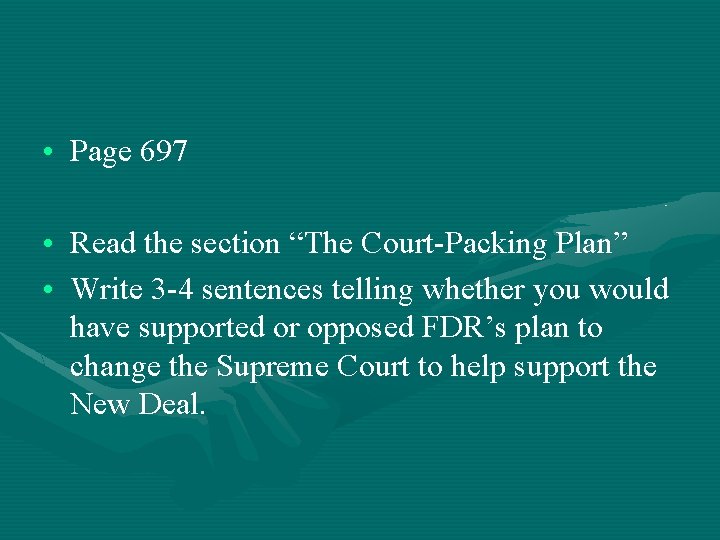  • Page 697 • Read the section “The Court-Packing Plan” • Write 3